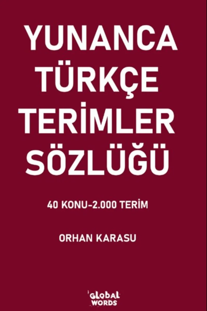 Yunanca-Türkçe Terimler Sözlüğü 40 Konu-2.000 Terim