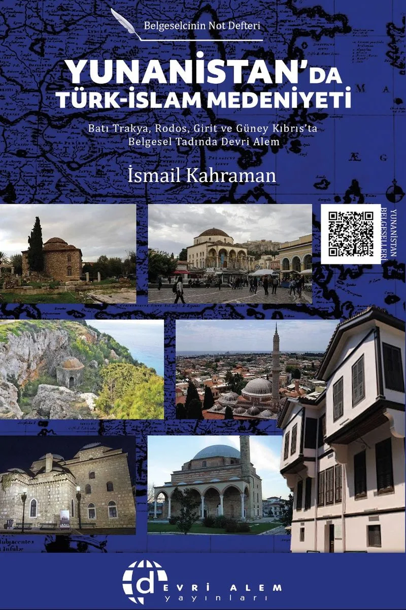 Yunanistan'da Türk-İslam Medeniyeti Batı Trakya, Rodos, Girit ve Güney Kıbrıs'ta Belgesel Tadında Devri &Acirc;lem