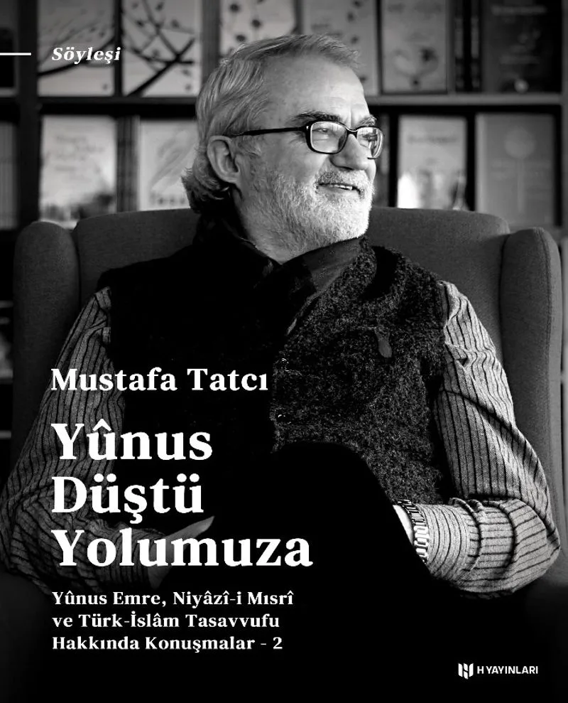 Yunus Düştü Yolumuza Yûnus Emre, Niyazî-i Mısrî ve Türk İslam Tasavvufu Hakkında Konuşmalar 2