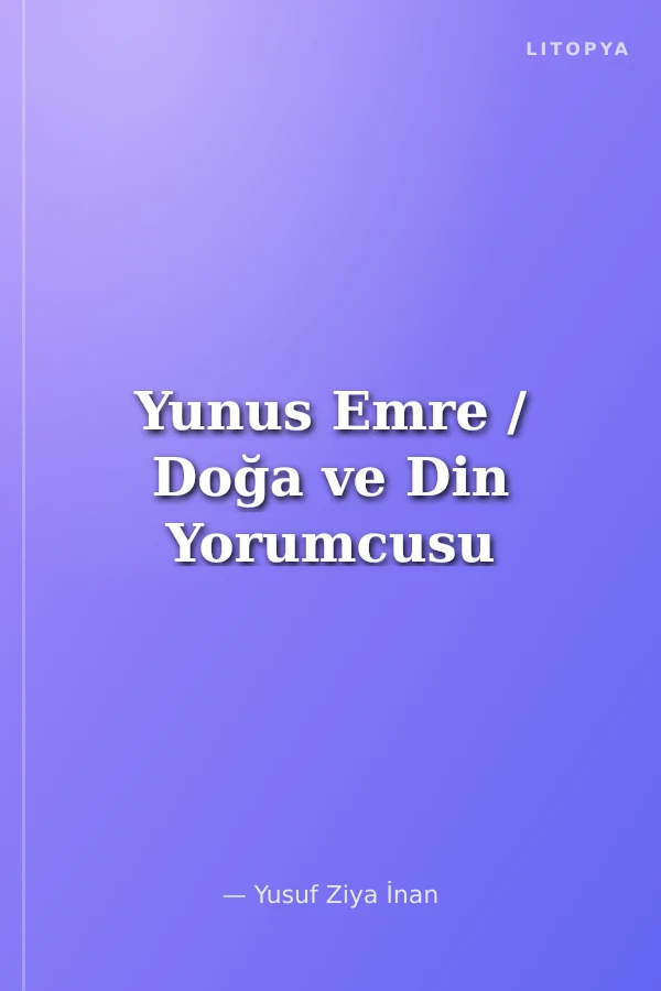Yunus Emre / Doğa ve Din Yorumcusu