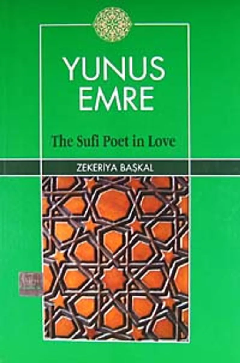 Yunus Emre The Sufi Poet in Love
