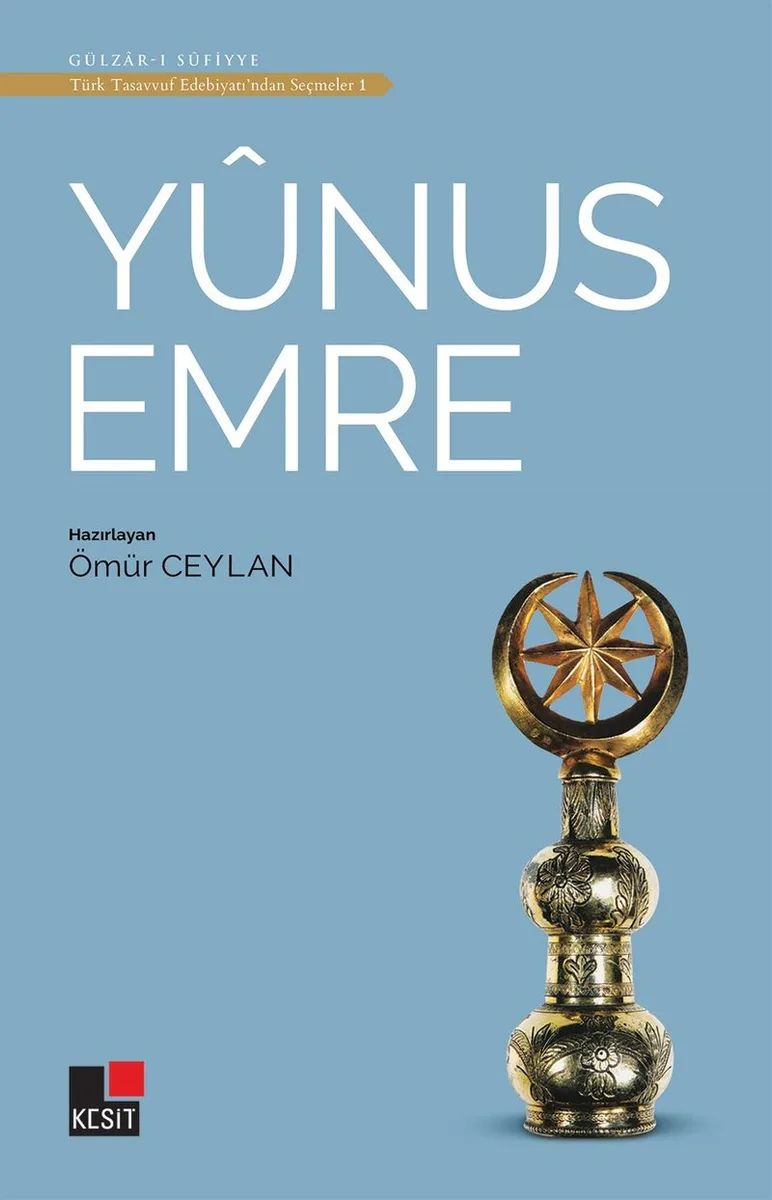 Yunus Emre / Türk Tasavvuf Edebiyatından Seçmeler 1