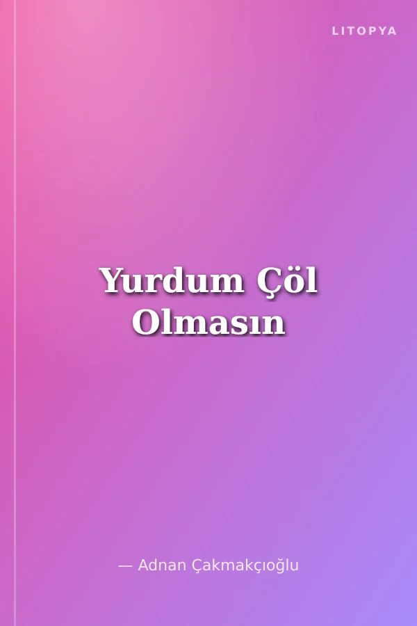 Yurdum Çöl Olmasın