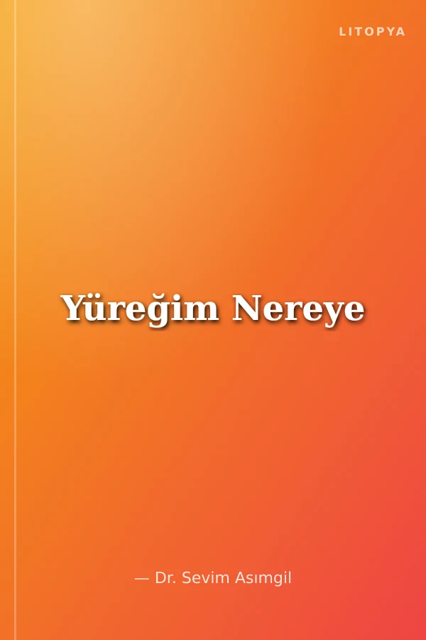 Yüreğim Nereye