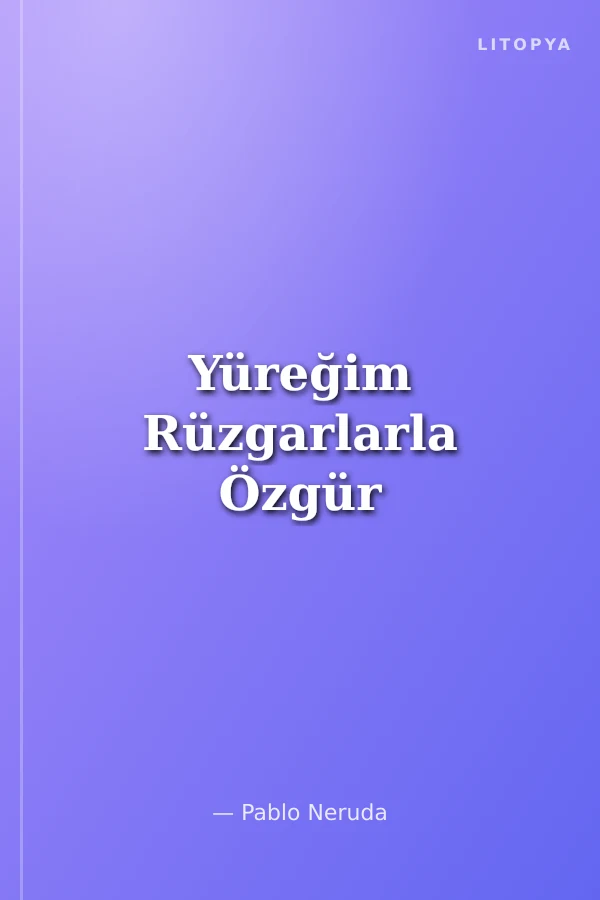 Yüreğim Rüzgarlarla Özgür