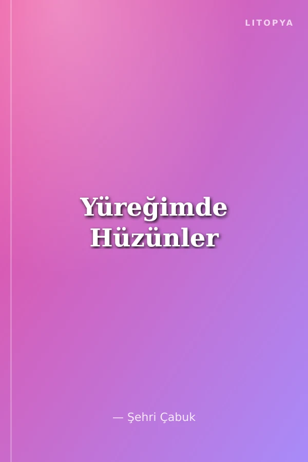 Yüreğimde Hüzünler
