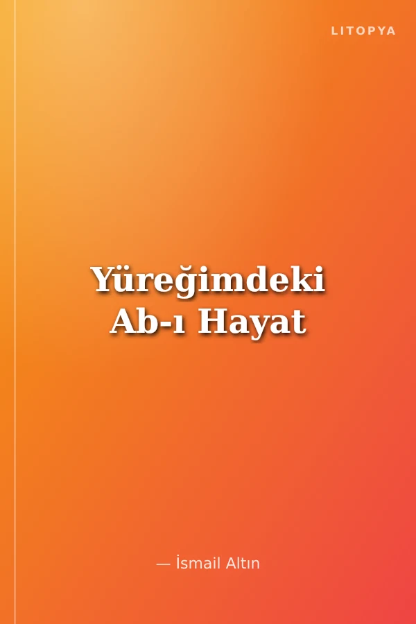Yüreğimdeki Ab-ı Hayat