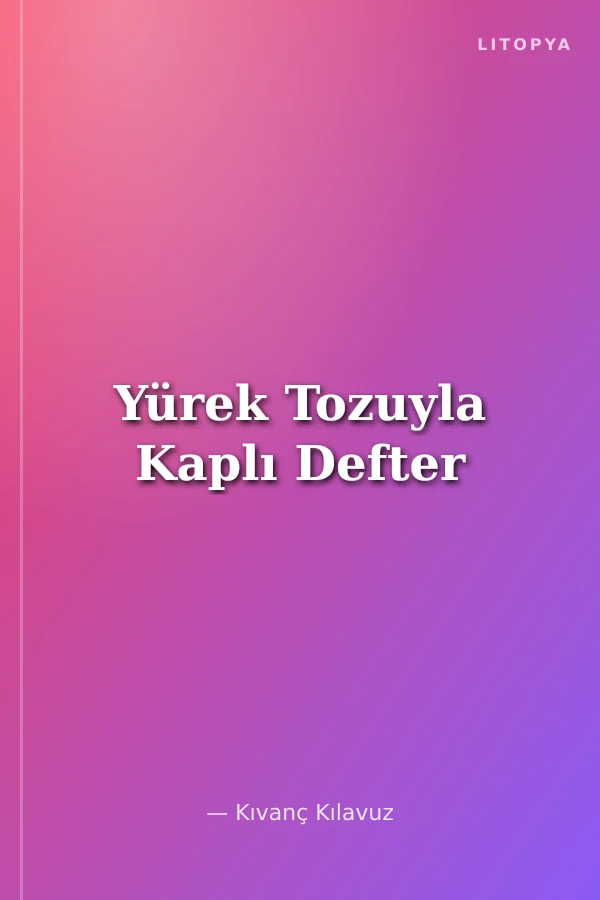 Yürek Tozuyla Kaplı Defter