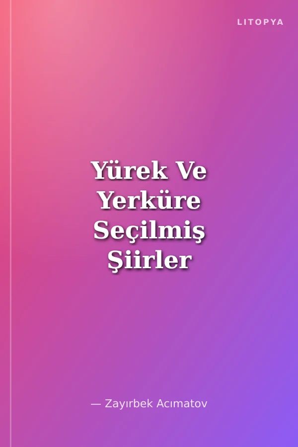 Yürek Ve Yerküre Seçilmiş Şiirler