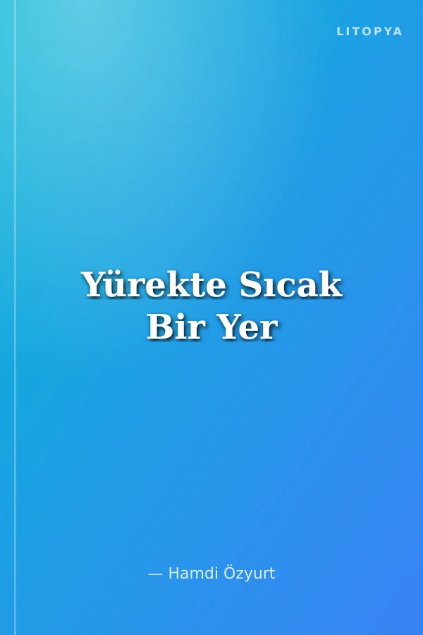 Yürekte Sıcak Bir Yer