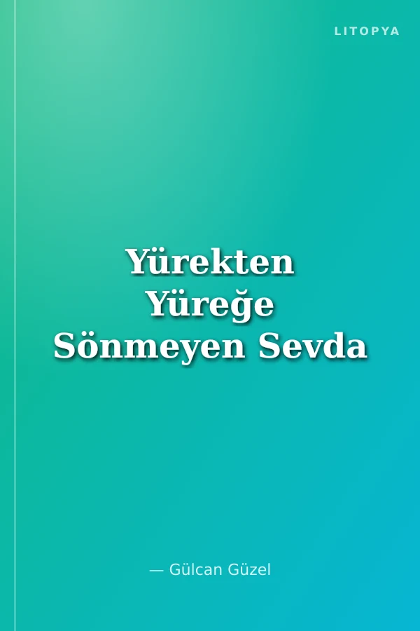 Yürekten Yüreğe Sönmeyen Sevda