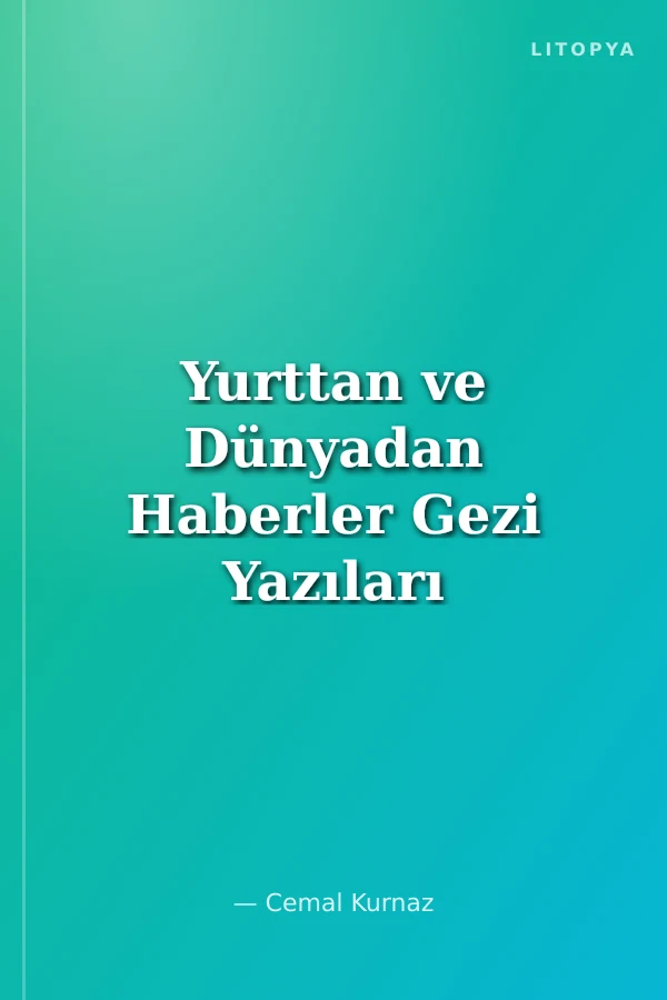 Yurttan ve Dünyadan Haberler Gezi Yazıları