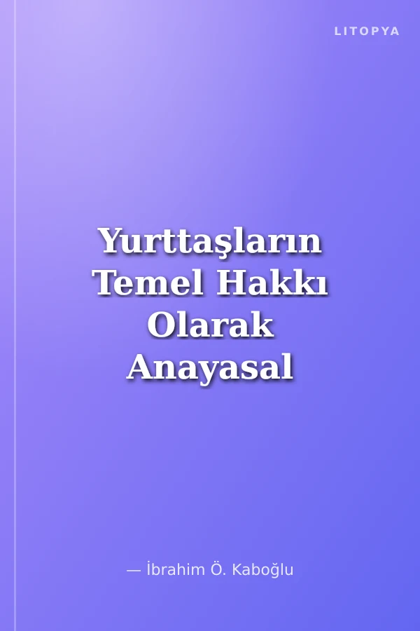 Yurttaşların Temel Hakkı Olarak Anayasal Bilgilenme ve Kamuoyu