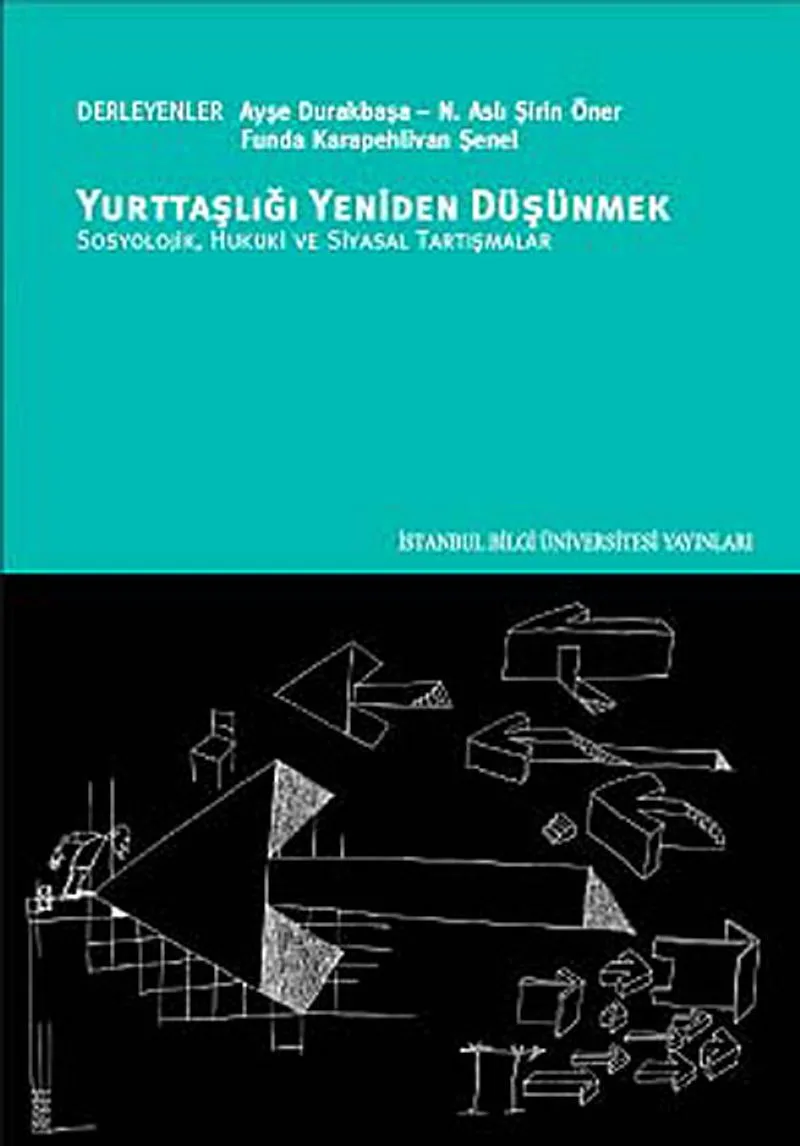 Yurttaşlığı Yeniden Düşünmek Sosyolojik, Hukuki ve Siyasal Tartışmalar