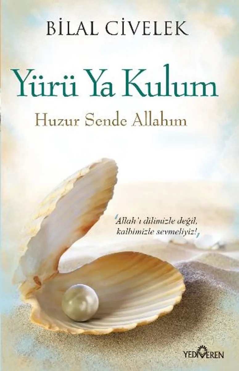 Yürü Ya Kulum Huzur Sende Allahım