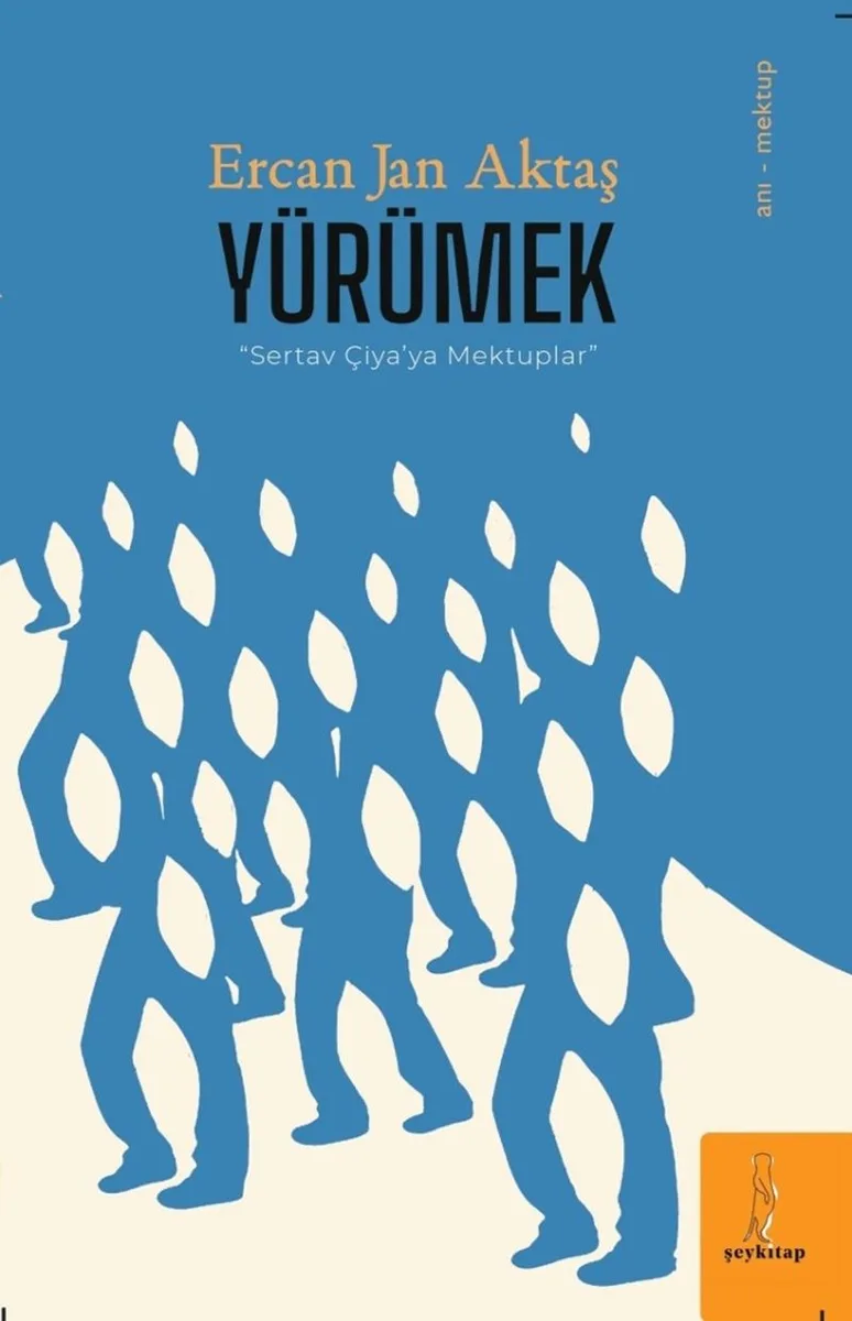 Yürümek : Sertav Çiya'ya Mektuplar