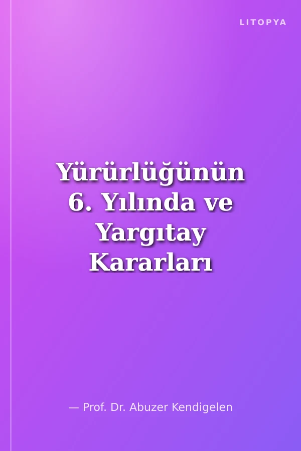 Yürürlüğünün 6. Yılında ve Yargıtay Kararları Işığında Türk Ticaret Kanunu Sempozyumu (Tebliğler - Tartışmalar) 12 Ekim 2018