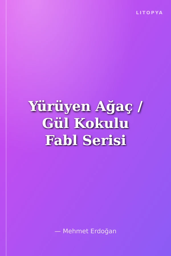 Yürüyen Ağaç / Gül Kokulu Fabl Serisi