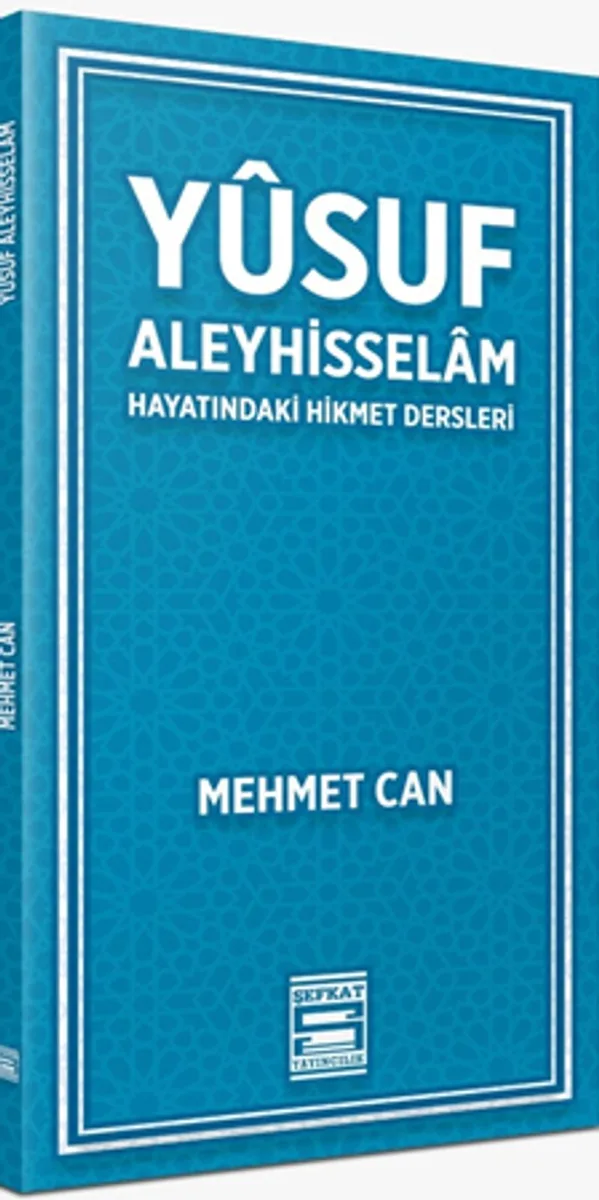 Yusuf Aleyhisselam / Hayatındaki Hikmet Dersleri