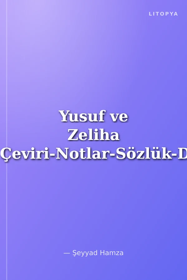Yusuf ve Zeliha (Gramer-Metin-Çeviri-Notlar-Sözlük-Dizin-Tıpkıbaskı)