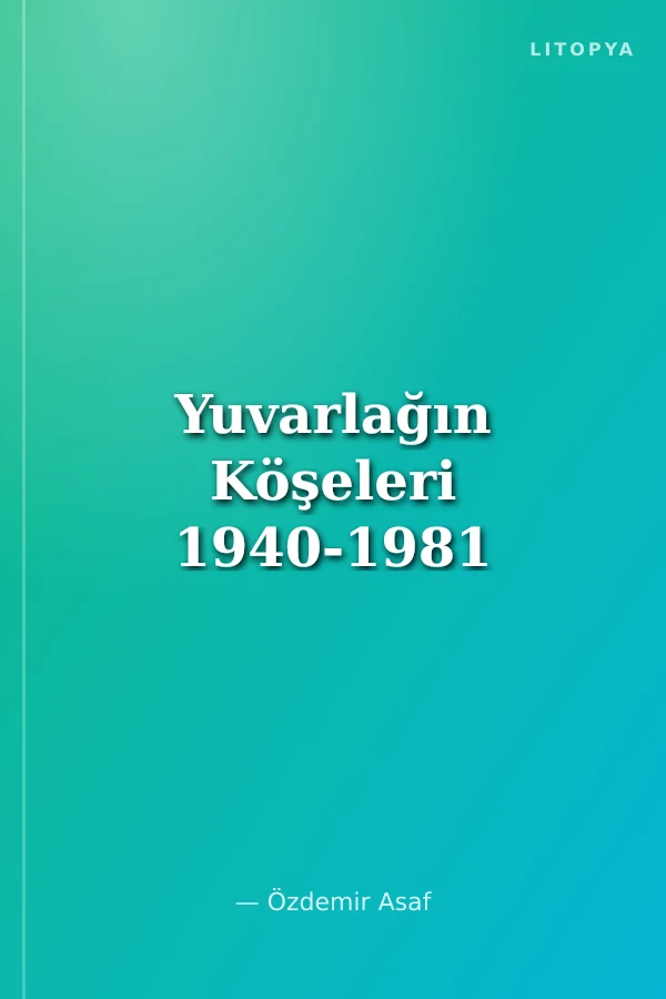 Yuvarlağın Köşeleri 1940-1981