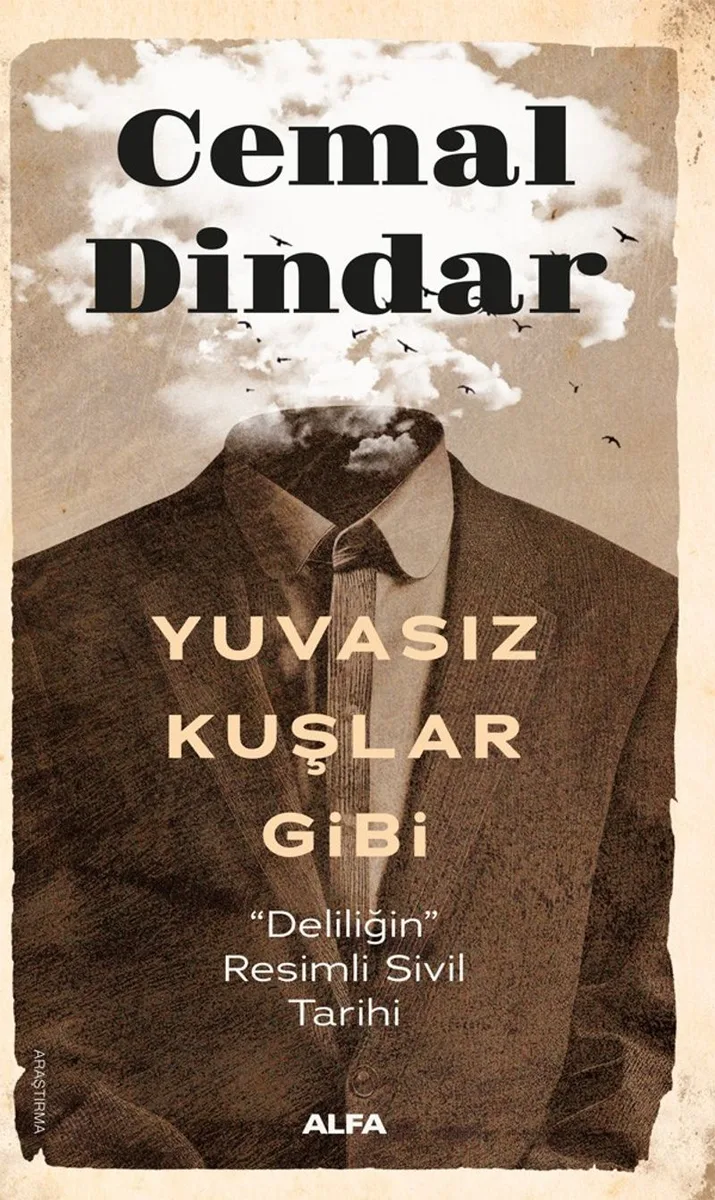 Yuvasız Kuşlar Gibi Deliliğin Resimli Sivil Tarihi