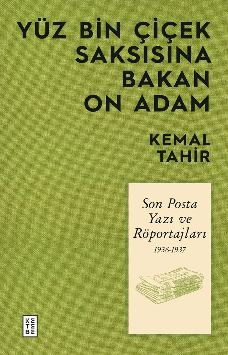 Yüz Bin Çiçek Saksısına Bakan On Adam Son Posta Yazı ve Röportajları 1936-1937