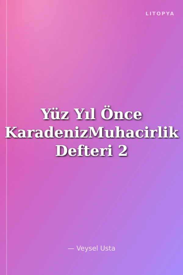 Yüz Yıl Önce KaradenizMuhacirlik Defteri 2
