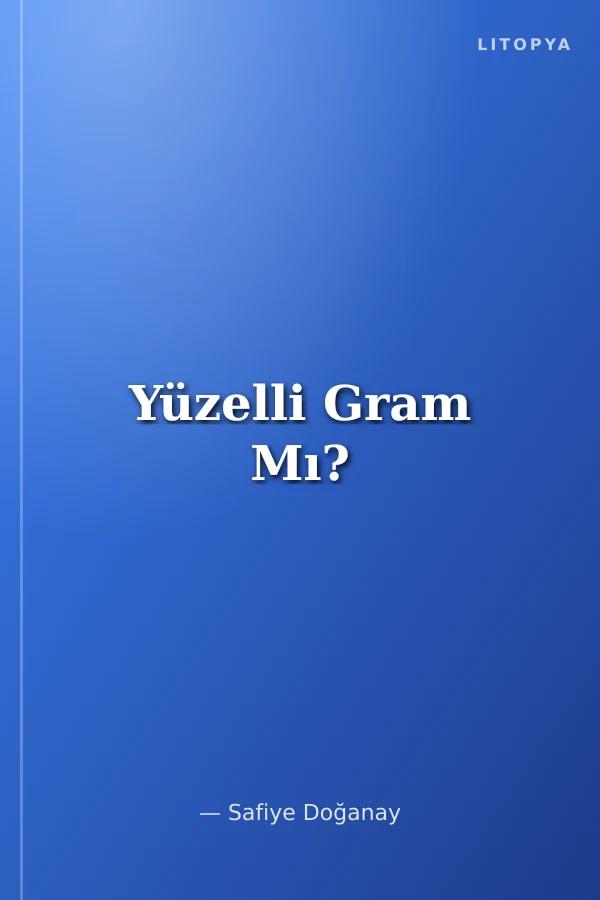 Yüzelli Gram Mı?