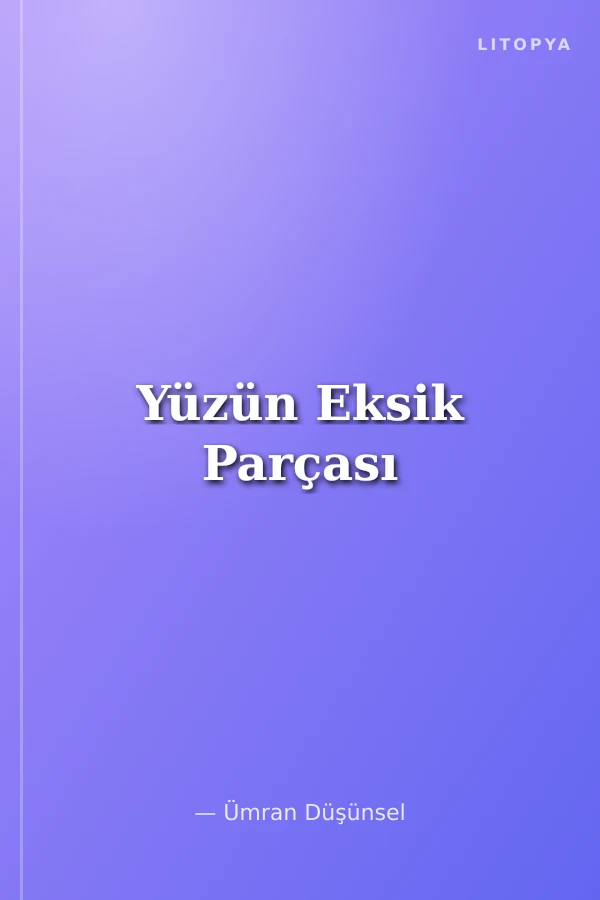 Yüzün Eksik Parçası
