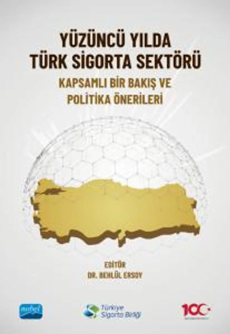 Yüzüncü Yılda Türk Sigorta Sektörü Kapsamlı Bir Bakış ve Politika Önerileri