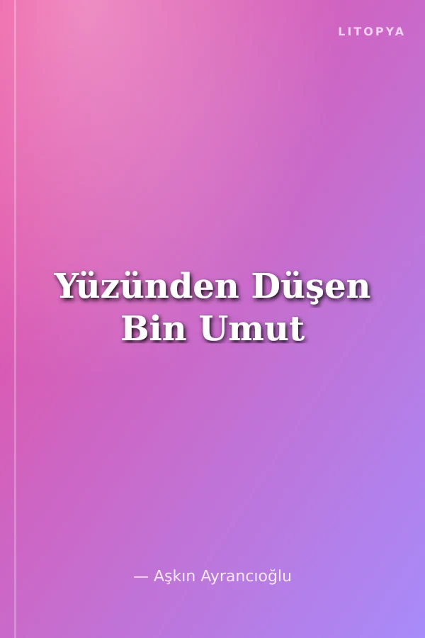 Yüzünden Düşen Bin Umut