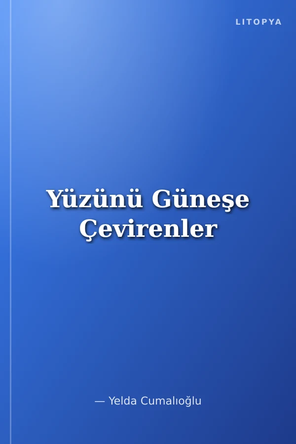Yüzünü Güneşe Çevirenler