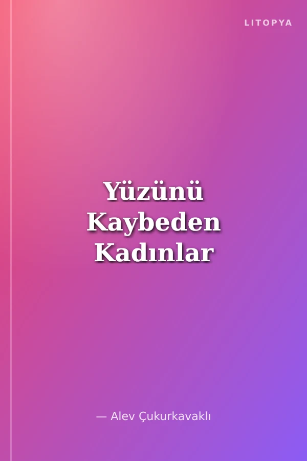 Yüzünü Kaybeden Kadınlar