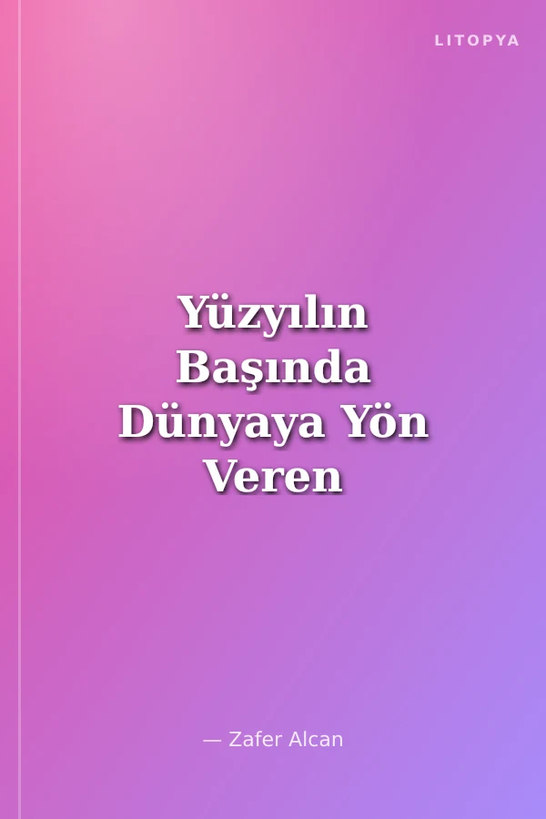Yüzyılın Başında Dünyaya Yön Veren Olaylar
