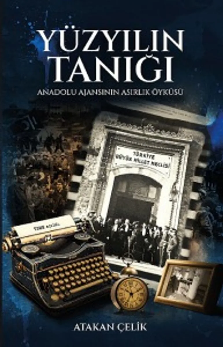 Yüzyılın Tanığı Anadolu Ajansı'nın Asırlık Öyküsü