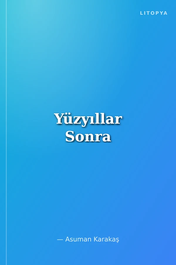 Yüzyıllar Sonra