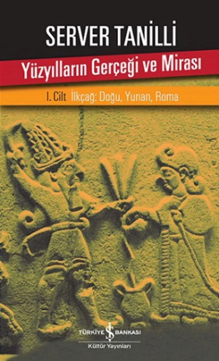 Yüzyılların Gerçeği ve Mirası 1. Cilt İlkçağ: Doğu, Yunan, Roma