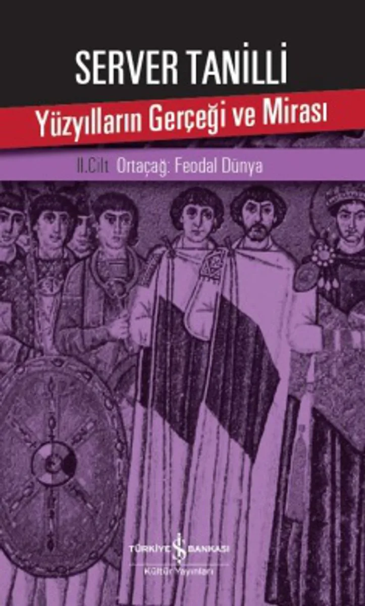 Yüzyılların Gerçeği ve Mirası 2. Cilt Ortaçağ: Feodal Dünya