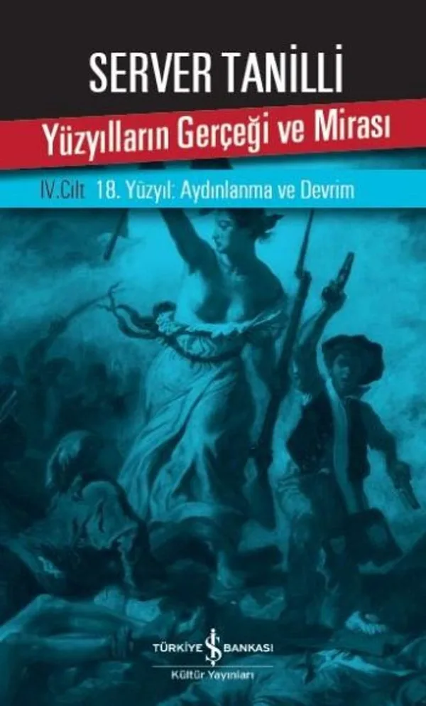 Yüzyılların Gerçeği ve Mirası 4. Cilt 18. Yüzyıl : Aydınlanma ve Devrim