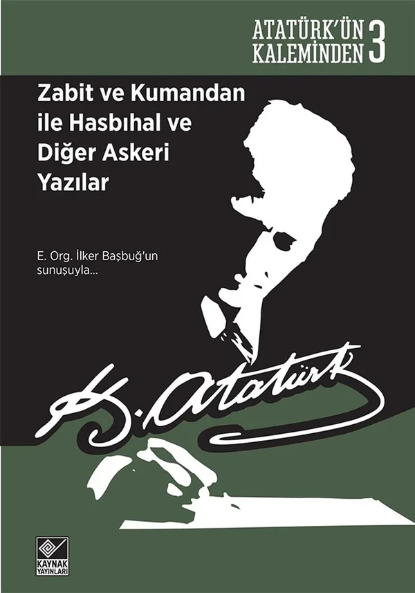 Zabit ve Kumandan ile Hasbıhal ve Diğer Askeri Yazılar / Atatürk'ün Kaleminden 3