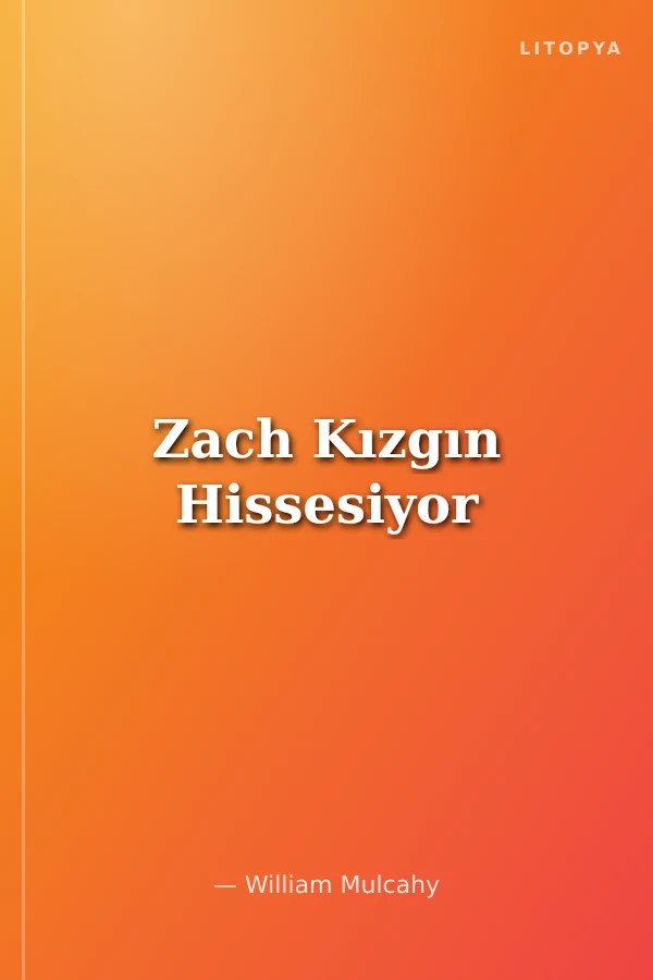 Zach Kızgın Hissesiyor