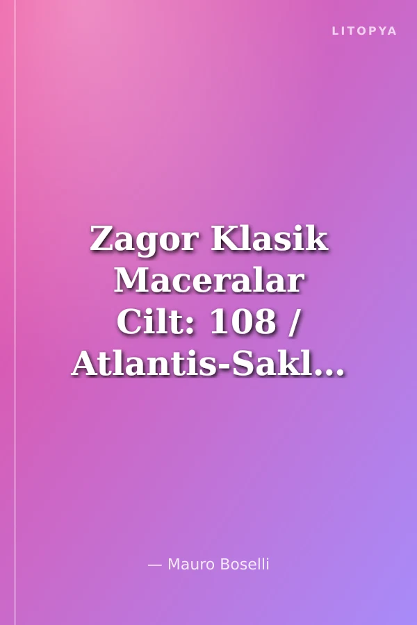 Zagor Klasik Maceralar Cilt: 108 / Atlantis-Saklı Kale-Ölü Kentin Kraliçesi-Songhay Krallığı