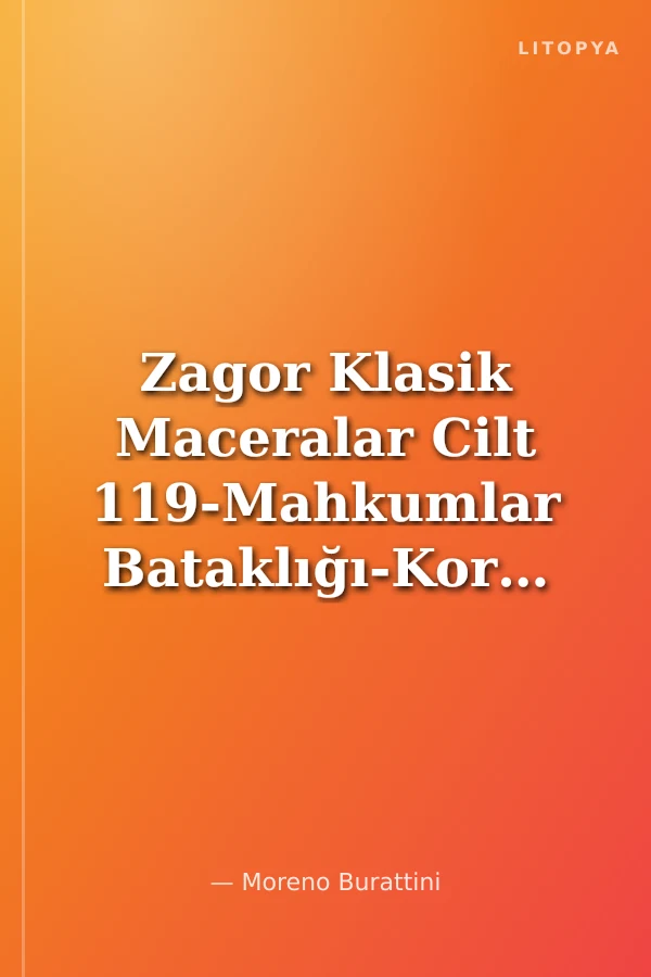 Zagor Klasik Maceralar Cilt 119-Mahkumlar Bataklığı-Korkunç Firar-Güney Suları-Yılan Adası