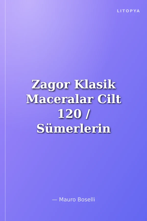 Zagor Klasik Maceralar Cilt 120 / Sümerlerin Sırrı-Müzede Dehşet-Zehirli Tuzaklar-Köydeki Gizem