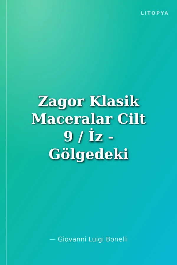Zagor Klasik Maceralar Cilt 9 / İz - Gölgedeki Düşman - Zagor Harekete Geçiyor - Clark Cityb