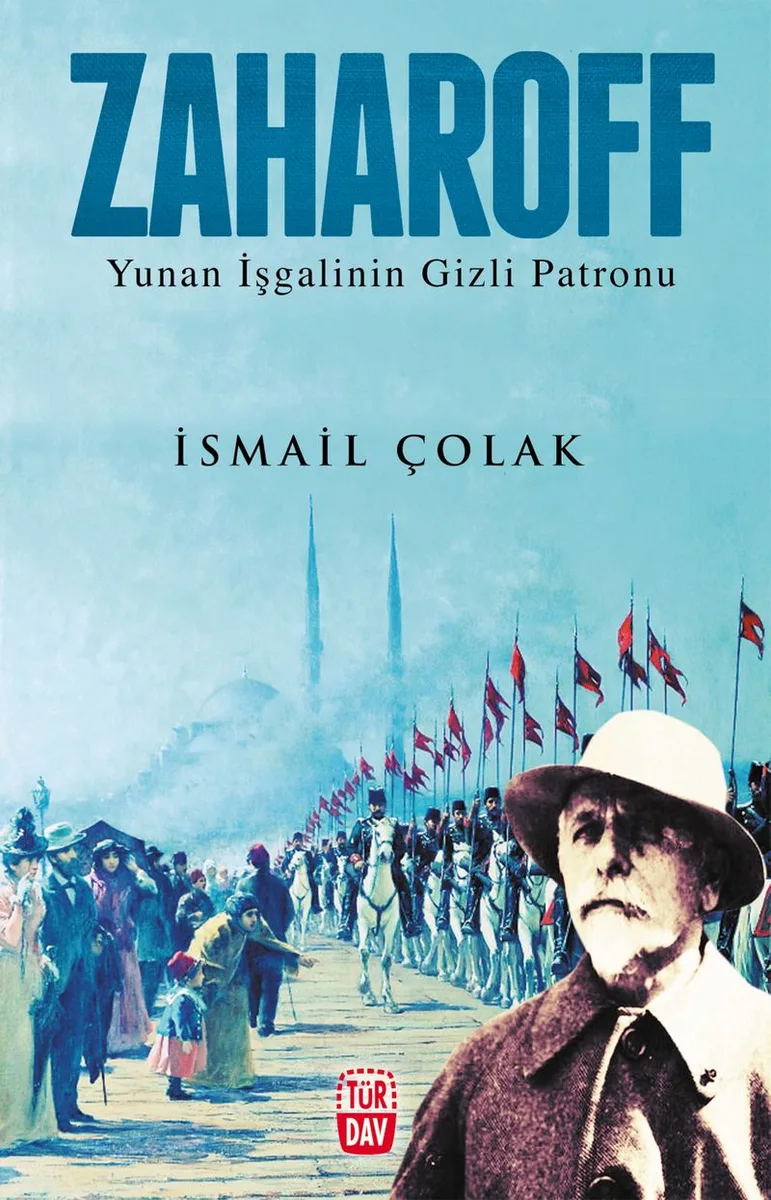 Zaharoff Yunan İşgalinin Gizli Patronu
