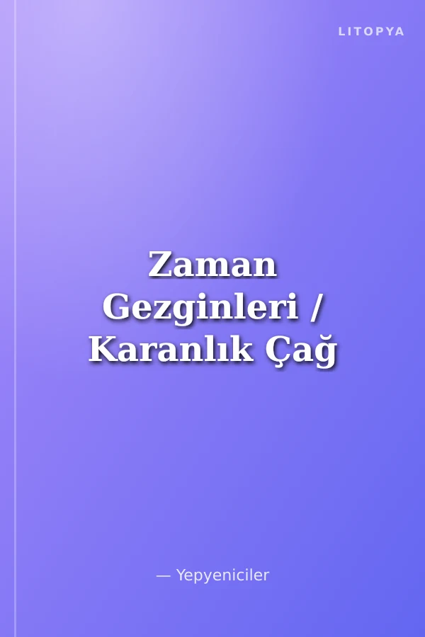 Zaman Gezginleri / Karanlık Çağ