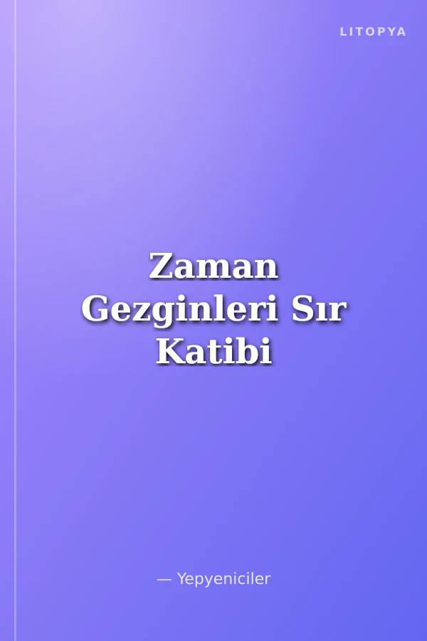 Zaman Gezginleri Sır Katibi
