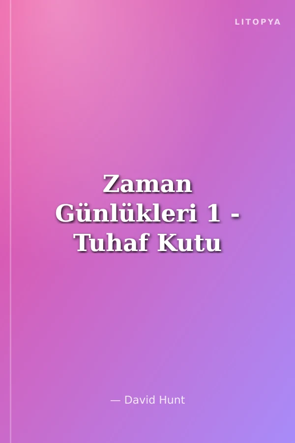 Zaman Günlükleri 1 - Tuhaf Kutu